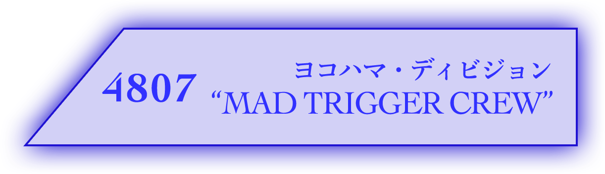 ヨコハマ・ディビジョン “MAD TRIGGER CREW”